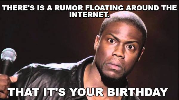 Theres-a-rumor-floating-around-the-internet-that-its-your-birthday-1-1.jpg