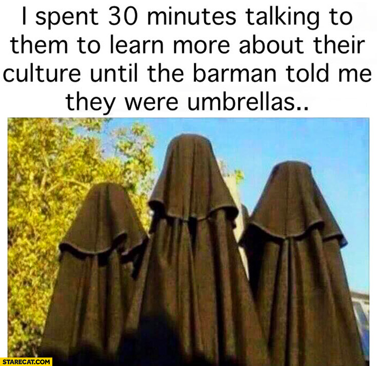 i-spent-30-minutes-talking-to-them-until-the-barman-told-me-they-were-umbrellas-women-in-burka.jpg